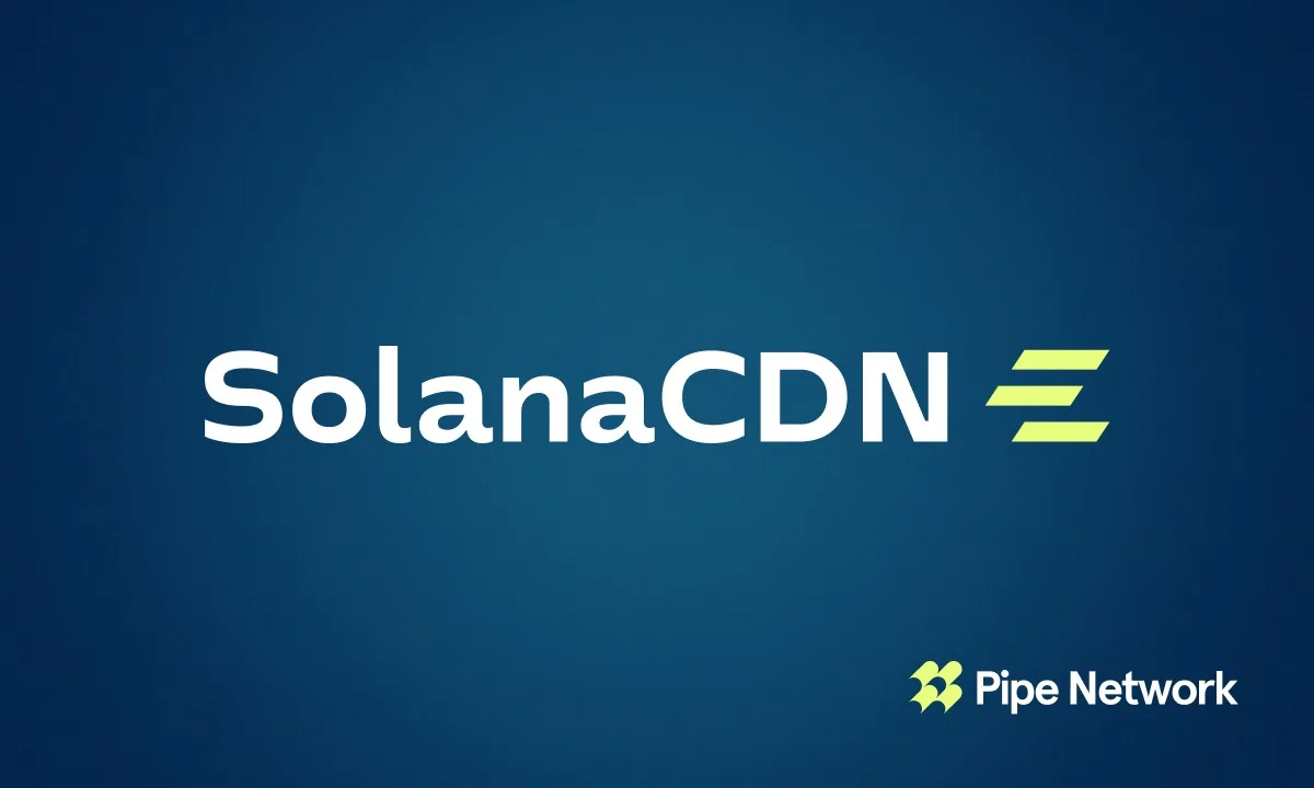 Pipe Network推出免费开源SolanaCDN，解决验证器性能问题